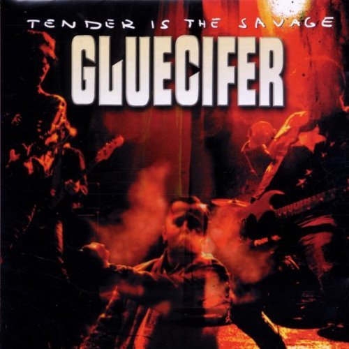 Gluecifer - Tender is the savage