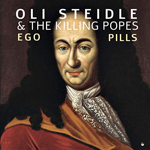 Oli Steidle & the Ki - Ego Pills