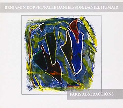 Koppel , Benjamin / Danielsson , Palle / Humair , Daniel - Paris Abstractions