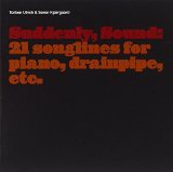 Ulrich , Torben & Kjaergaard , Sören   - Suddenly, Sound: 21 Songlines for Piano