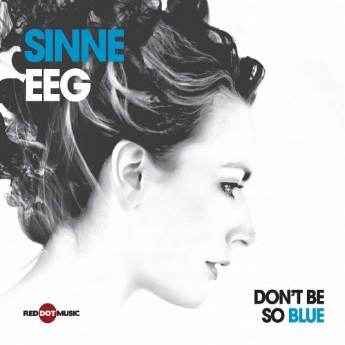 Sinne Eeg - Don'T Be So Blue