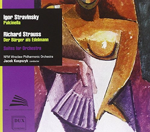 Kaspszyk , Jacek & NFM Wroclaw Philharmonic Orchestra - Suites For Orchestra - Stravinsky: Pulcinella / Strauss: Der Bürger als Edelmann