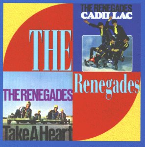 Renegades , The - Cadillac/Take a Heart