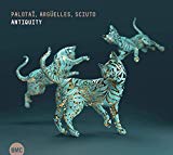 Palotai , Csaba / Sciuto , Remi / Argüelles , Steve - Antiquity