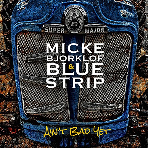 Bjorklof , Micke & Blue Strip - Ain't Bad Yet