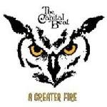 Capital Beat , The - A Greater Fire