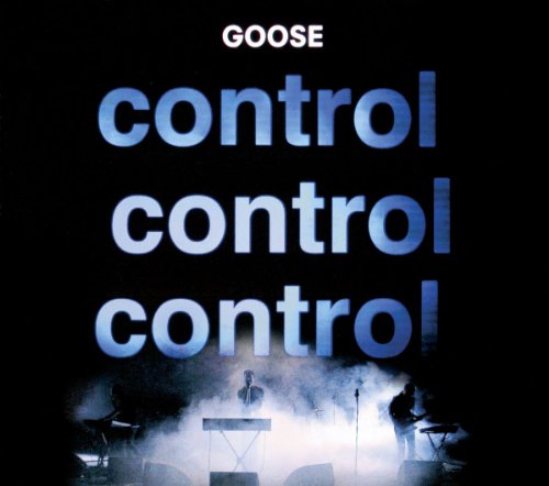 Goose - Control Control Control