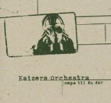 Kaizers Orchestra - Maestro