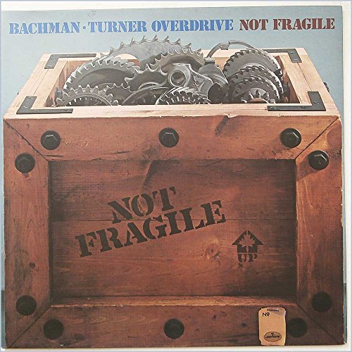Bachman-Turner Overdrive - NOT FRAGILE VINYL LP BACHMAN TURNER OVERDRIVE 1974