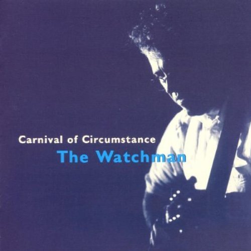 Watchman , The - Carnival Of Circumstance