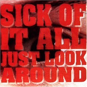 Sick Of It All - Just look around
