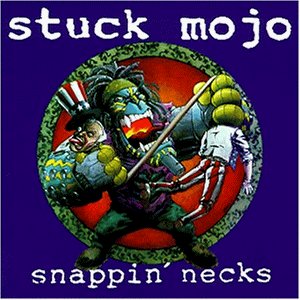 Stuck Mojo - Snappin necks