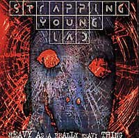 Strapping Young Lad - Heavy as a Really Heavy Thing
