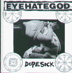 Eye Hate God - Dopesick