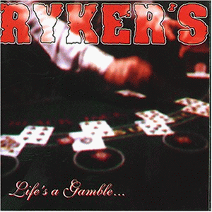 Ryker's - Life's a gamble