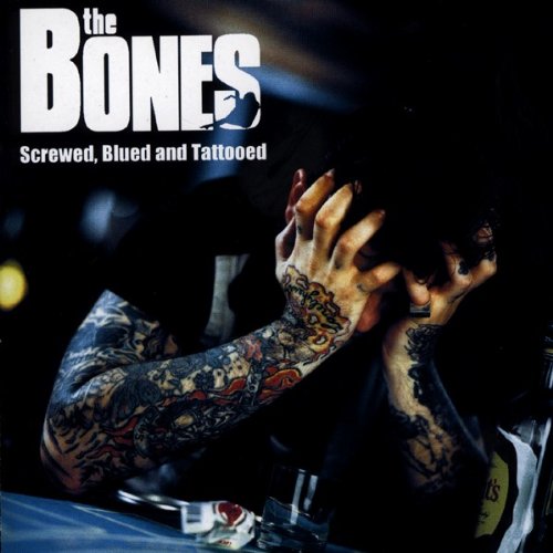 the Bones - Screwed,Blued,Tattoed/Re-Release