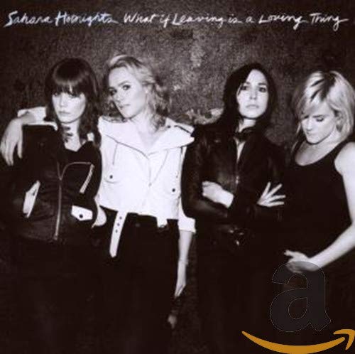 Sahara Hotnights - What If Leaving Is a Loving Thing