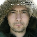 Sarcevic , Nikola - Roll roll and flee