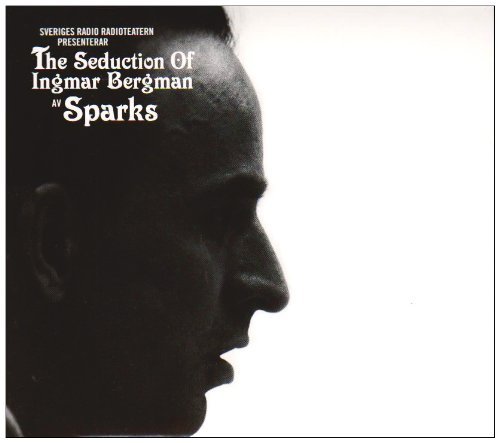 Sparks - Seduction of Ingmar Bergman