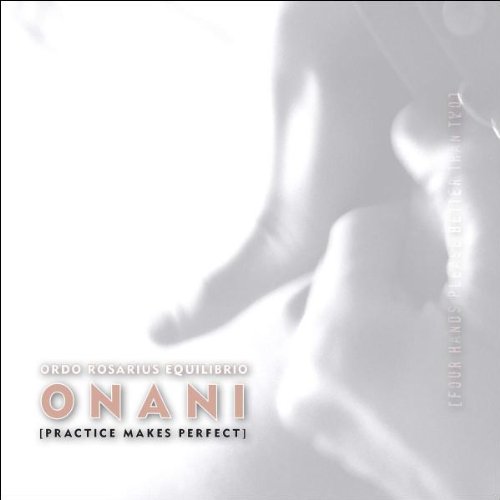 Ordo Rosarius Equilibrio - Onani (Practice Makes Perfect)