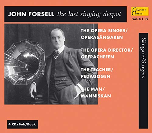 Forsell , John - The Last Singing Despot - The Opera Singer, The Opera Director, The Teacher, The Man