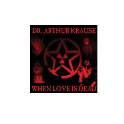 Dr. Arthur Krause - When Love Is Dead