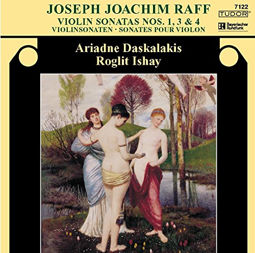 Raff , Joseph Joachim - Violin Sonatas Nos. 1, 3 & 4 (Daskalakis, Ishay)