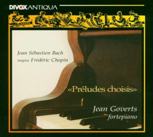 Goverts , Jean - Preludes Choisis - Jean Sebastian Bach inspire Frederic Chopin