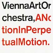 Vienna Art Orchestra - A Notion In Perpetual Motion.
