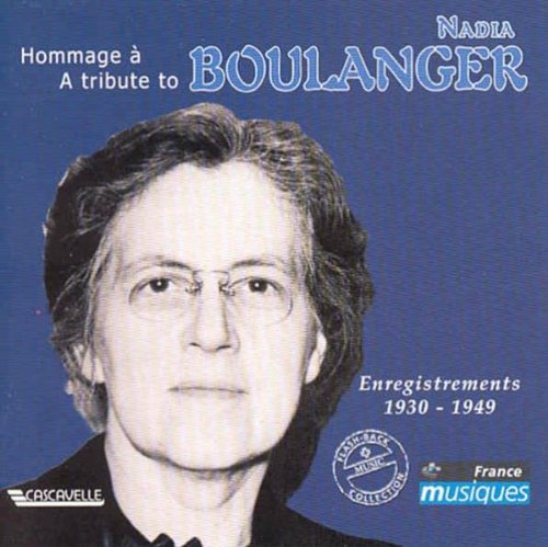 Boulanger , Nadia - Hommage A / A Tribute To Nadia Boulanger (Enregistrements 1930-1949)