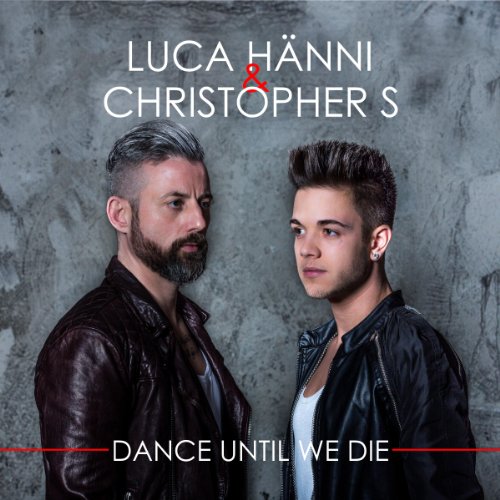 Luca Hänni & Christopher S - Dance Until We Die