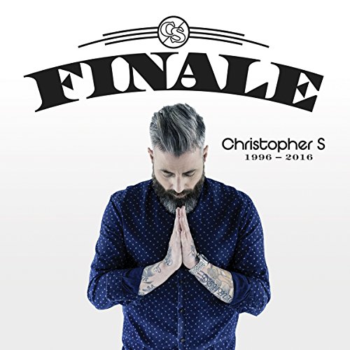 Christopher S - Finale (1996-2016)