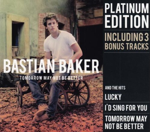 Baker , Bastian - Tomorrow May Not Be Better (Platinum Edition)