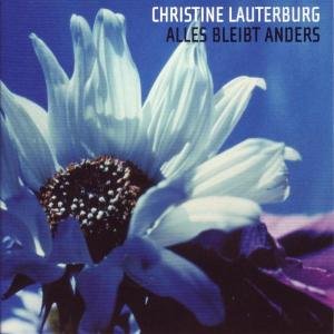 Christine Lauterburg - Alles Bleibt Anders