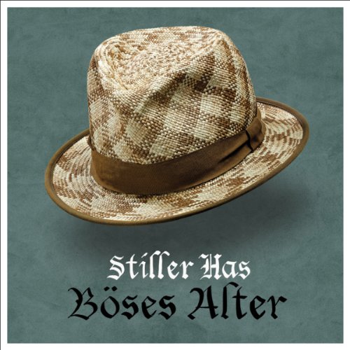 Stiller Has - Böses Alter