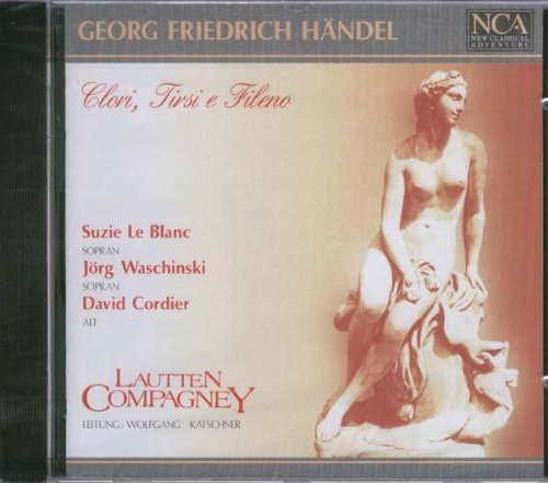 Händel , Georg Friedrich - Clori, Tirsi E Fileno (Le Blanc, Waschinski, Cordier, Lautten Compagney, Katschner)