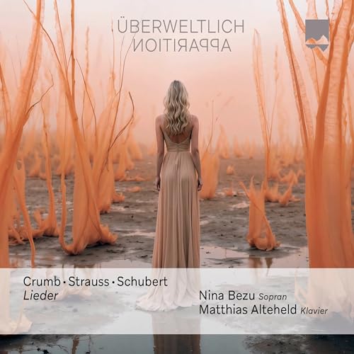 Bezu , Nina & Alteheld , Matthias - Überweltlich - Apparition: Crumb / Strauss / Schubert: Lieder