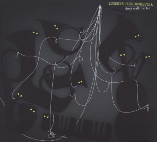 Lucerne Jazz Orchestra - Don't walk too far