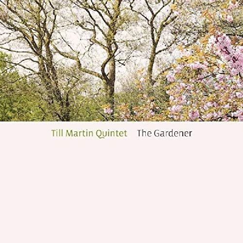 Till Martin Quintet - The Gardener