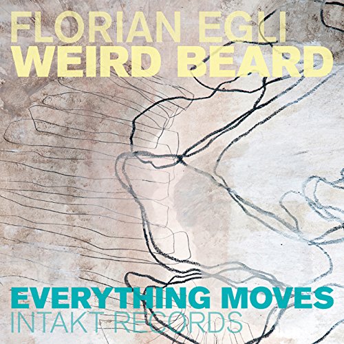 Egli , Florian (Weird Beard) - Everything Moves
