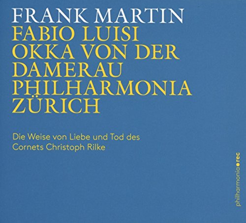 Martin , Frank - Die Weise von Liebe und Tod des Cornets Christoph Rilke (Luisi, Damerau)