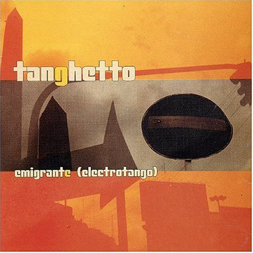 Tanghetto - Emigrante (Electrotango)