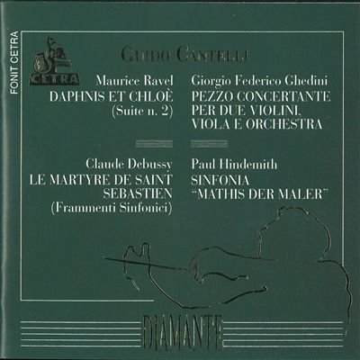 Cantelli , Guido - Ravel: Daphnis Et Chloe (Suite No. 2) / Ghedini: Pezzo Concertante / Debussy: Le Martyre De Saint Sebastien / Hindemith: Sinfonia 'Mathis der Maler'
