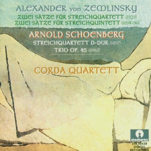 Corda Quartett - Schoenberg: Streichquartett D-Dur / Trio, Op. 45 - Zemlinsky: Zwei Sätze für Streichquartett / Zwei Sätze für Streichquartett