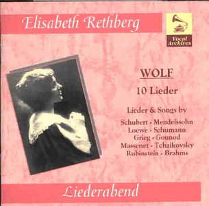 Rethberg , Elisabeth - Wolf: 10 Lieder / Lieder & Songs By Schubert, Mendelssohn, Loewe, Schumann, Grieg, Gounod, Massenet, Tchaikovsky, Rubinstein, Brahms