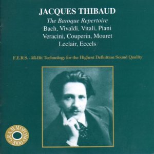 Thibaud , Jacques - The Baroque Repertoire - Bach, Vivaldi, Vitali, Piani, Veracini, Couperin, Mouret, Leclair, Eccels