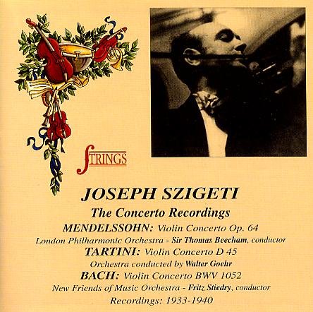 Szigeti , Joesph - The Concerto Recordings: Violin Concertos By Mendelssohn, Tartini, Bach 1933-1940