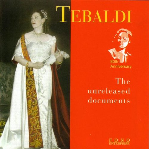 Tebaldi , Renata - Tebaldi - The Unreleased Dokuments (80th Anniversary)
