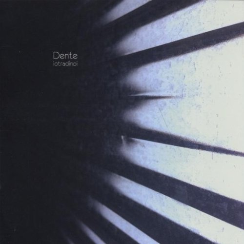 Dente - Lo Tra di Noi