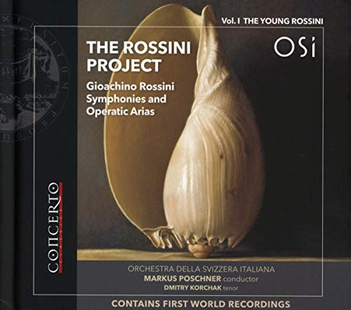 Korchak , Dmitry & Poschner , Markus & Orchestra Della Svizzera Italiana - The Rossini Project: Vol.1 The Young Rossini (Symphonies And Operatic Arias)